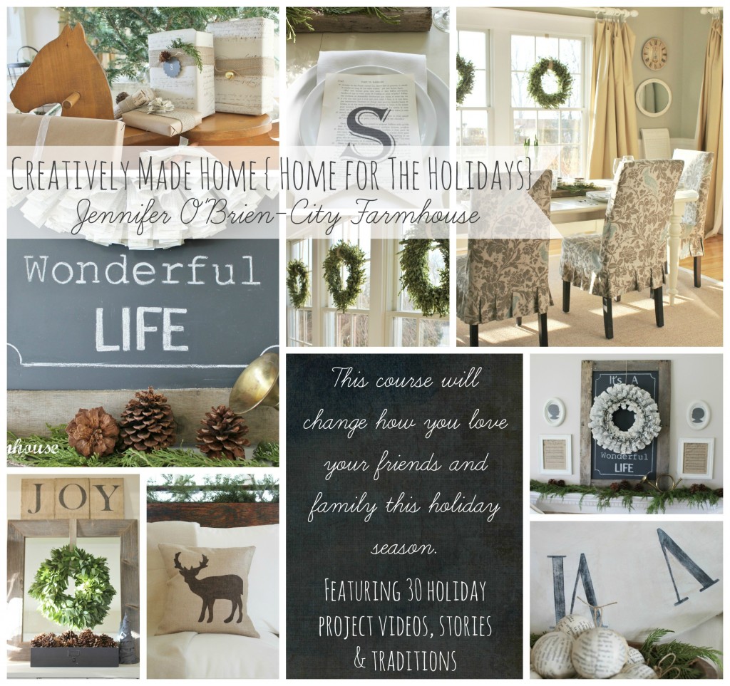 City Farmhouse-Creatively Made Home{Home for the Holidays} This course will change how you love your friends & family this holiday season-Featuring 30 Holiday Inspired Project Videos, Stories & Traditions