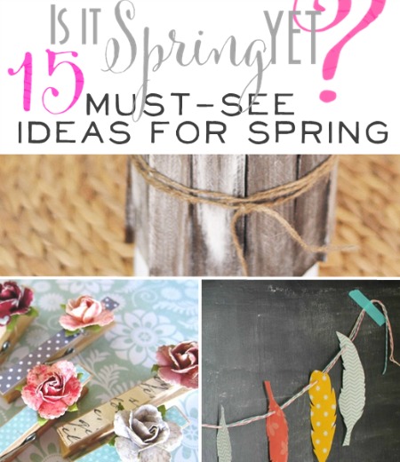 15 Must See Ideas For Spring
