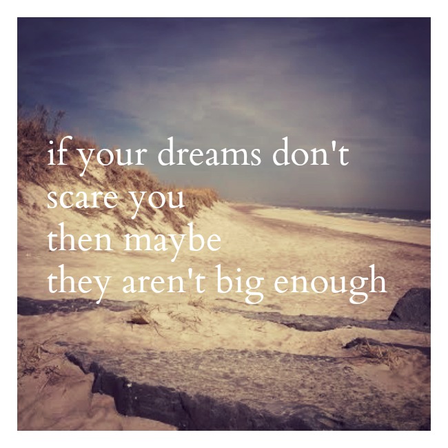if your dreams dont scare you then