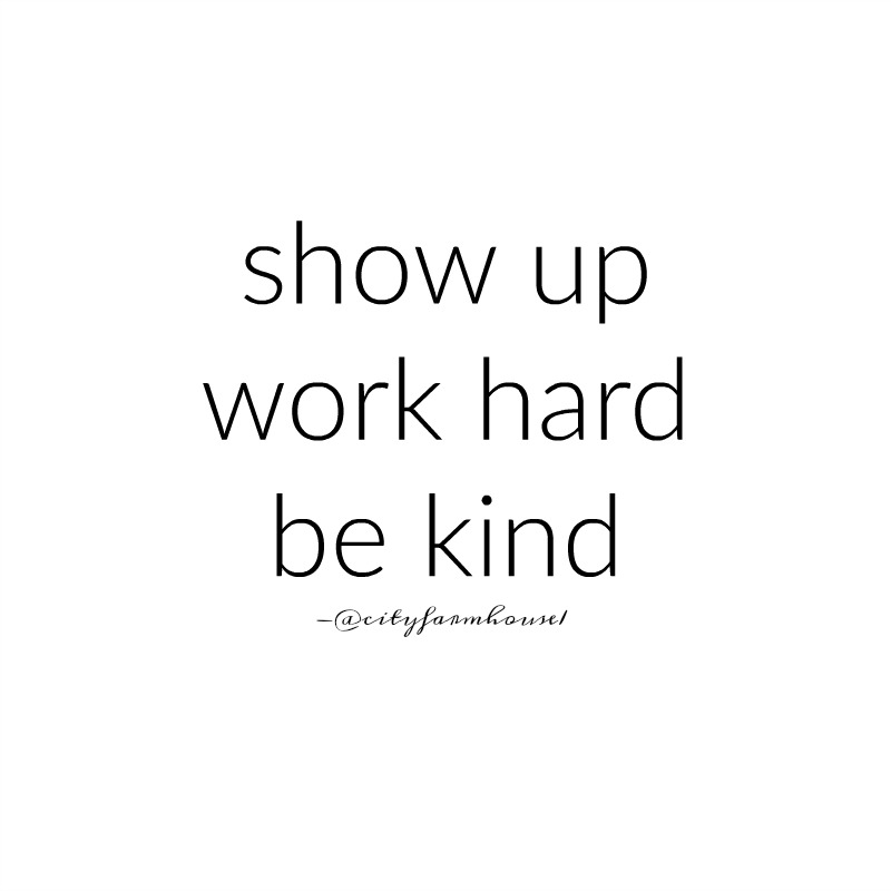 insta quote-show up quote-be kind quote @cityfarmhouse1