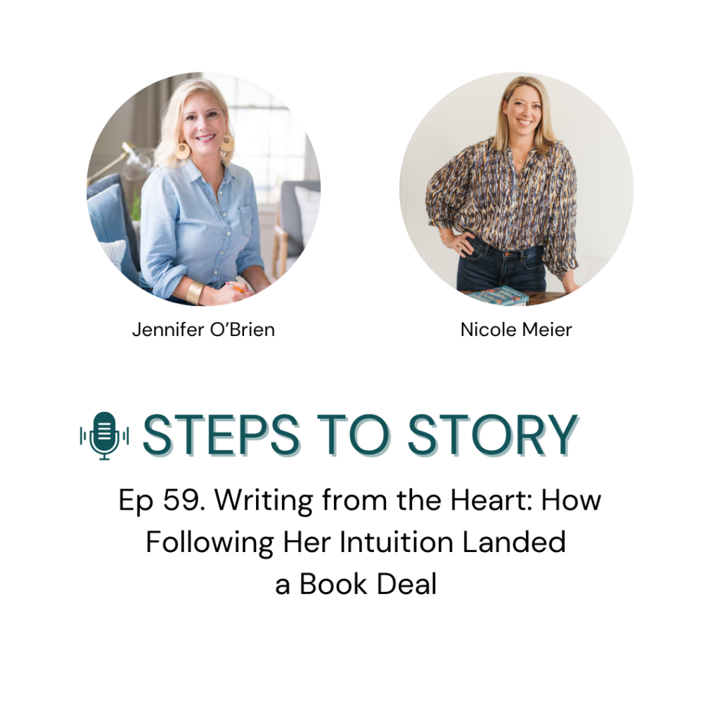 Steps To Story Podcast With Debut Author Jennifer O'Brien. Writing From The Heart: How Following Her Intuition Landed Her a Book Deal.