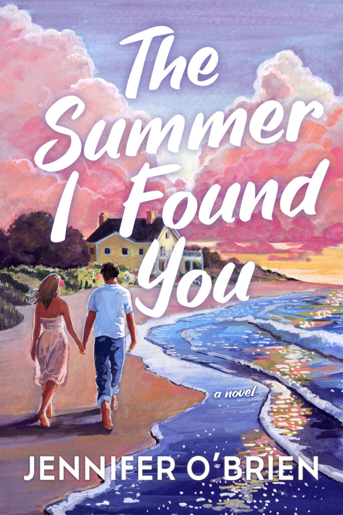 The Summer I Found You By Jennifer O'Brien. Your Next Summer Read.
